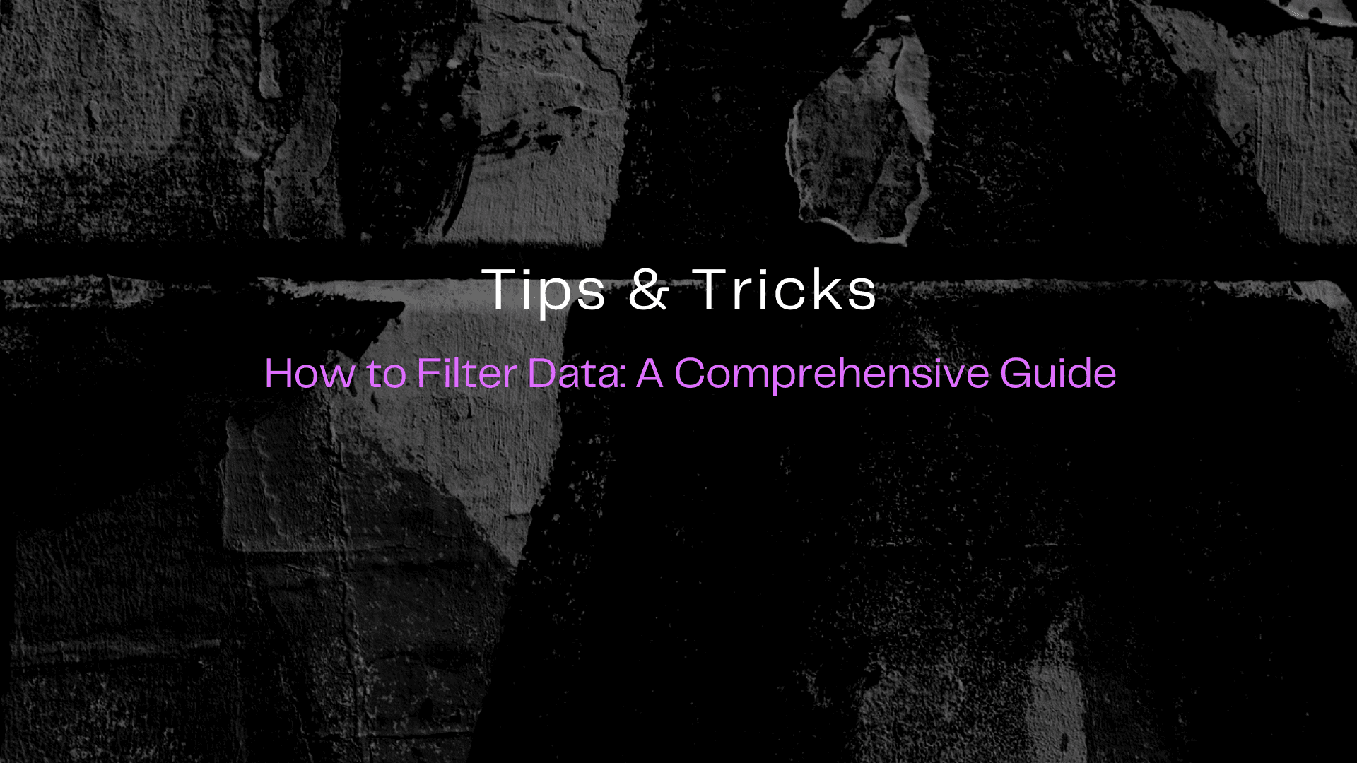 How to Filter Data: A Comprehensive Guide