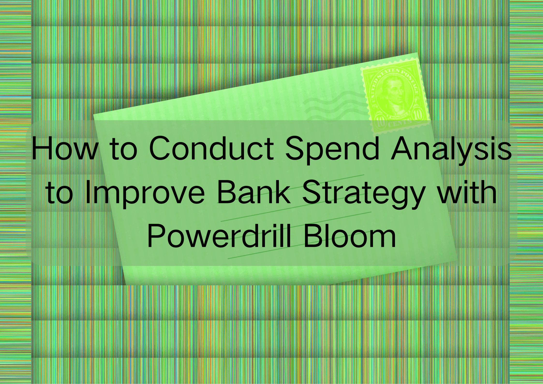 How to Use Powerdrill Bloom for Spend Analysis to Enhance Your Bank’s Strategy