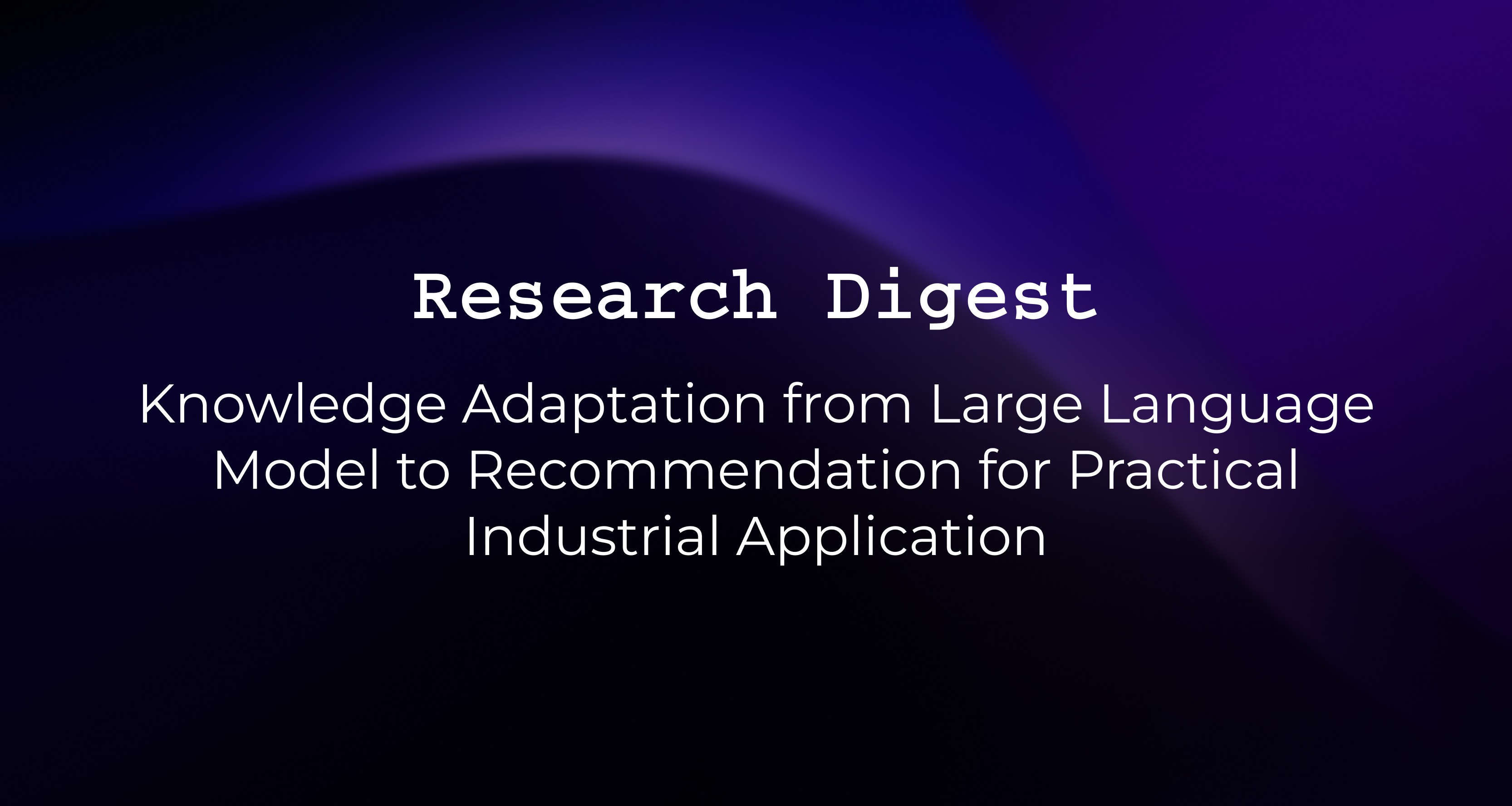 Knowledge Adaptation from Large Language Model to Recommendation for Practical Industrial Application