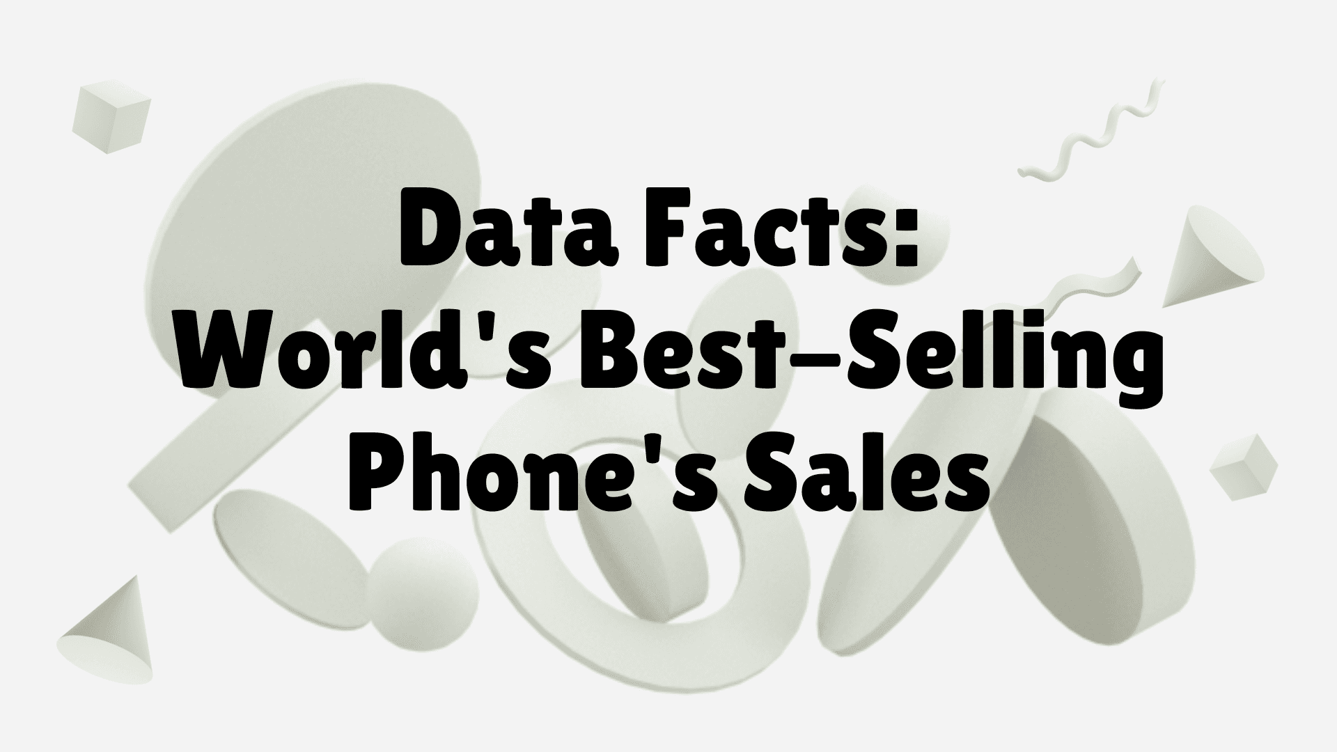 Data Facts: World's Best-Selling Phone's Sales
