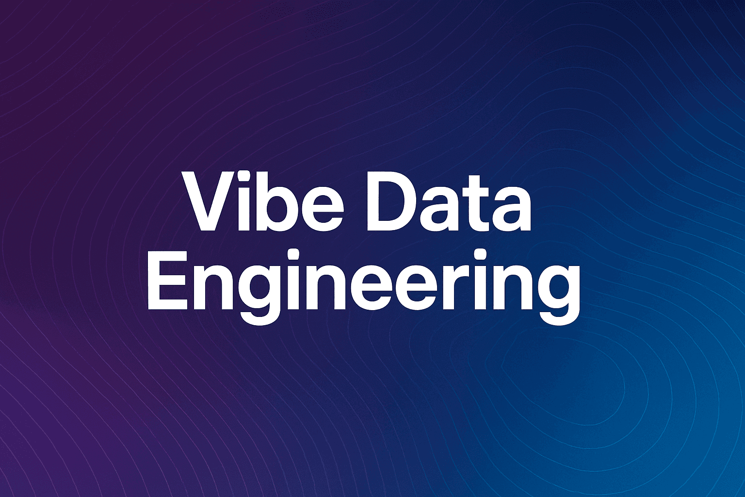 What is Vibe Data Engineering? Definition, Features & Use Cases (2025 Guide)