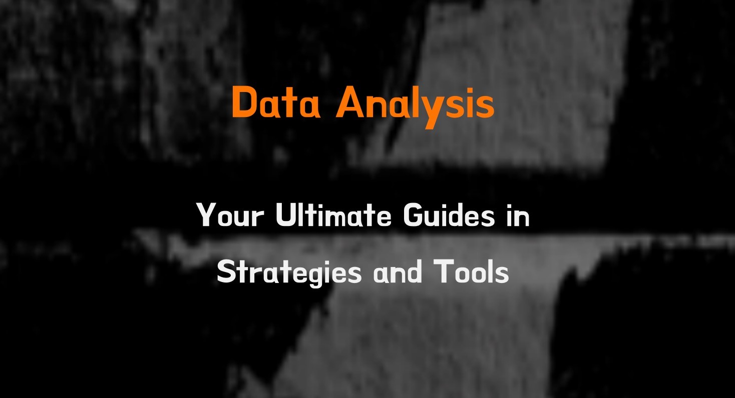 Data Analysis in 2025: Your Ultimate Guides in Strategies and Tools