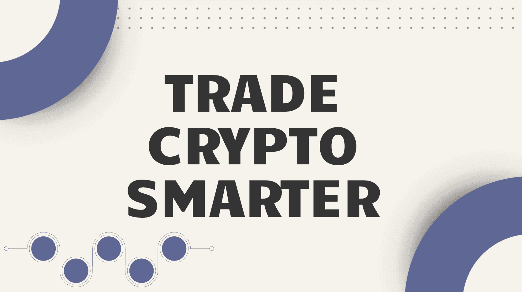 How to Trade Crypto Smarter (Not Just Harder)