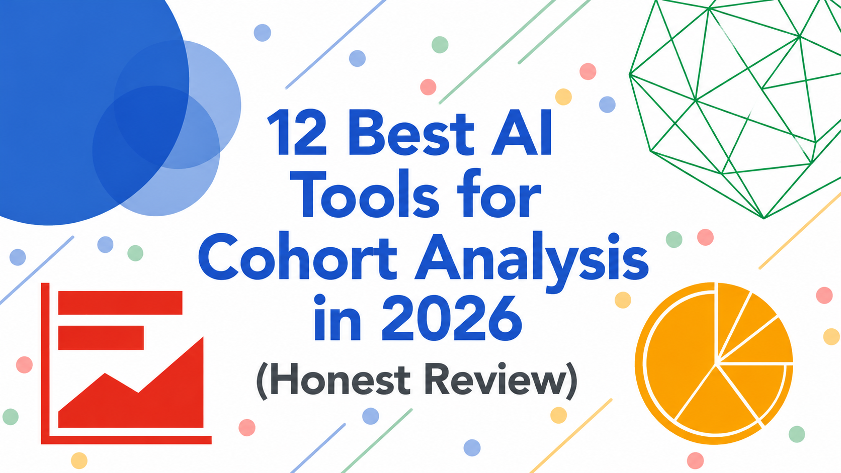 12 Best AI Tools for Cohort Analysis in 2026 (Honest Review)
