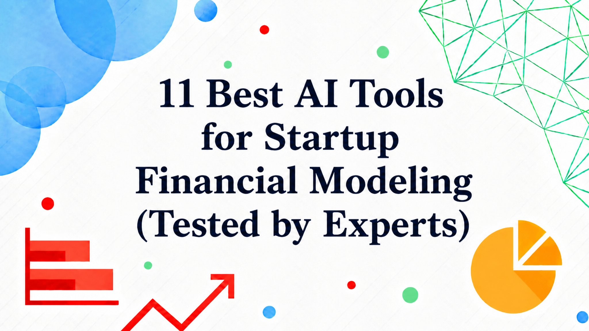 11 Best AI Tools for Startup Financial Modeling (Tested by Experts)