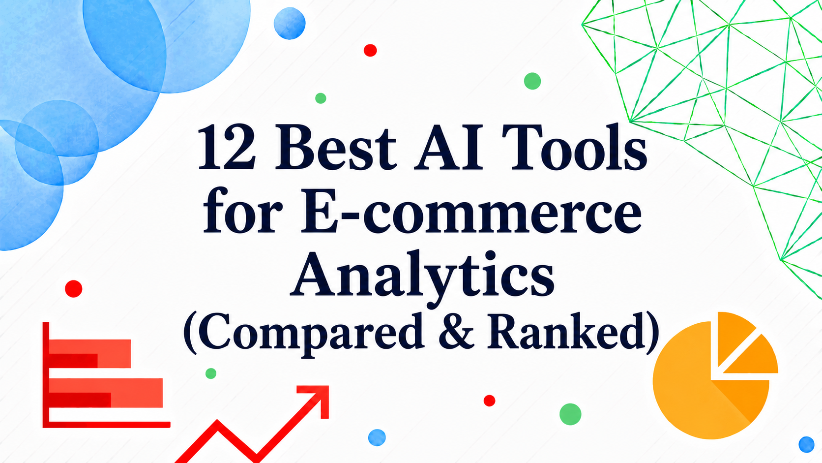 12 Best AI Tools for E-commerce Analytics (Compared & Ranked)
