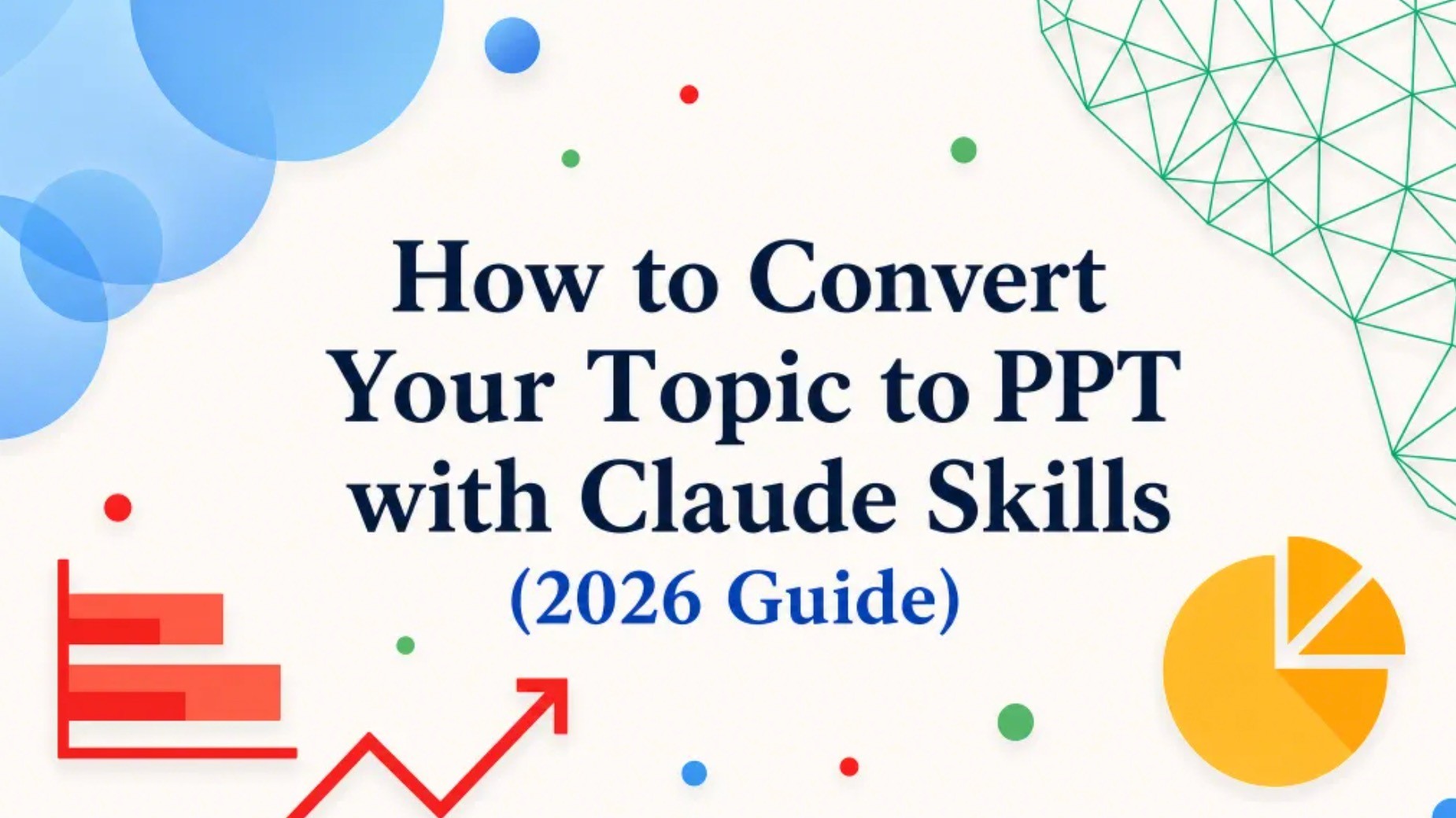 How to Convert Your Topic to PPT with Claude Skills (2026 Guide)