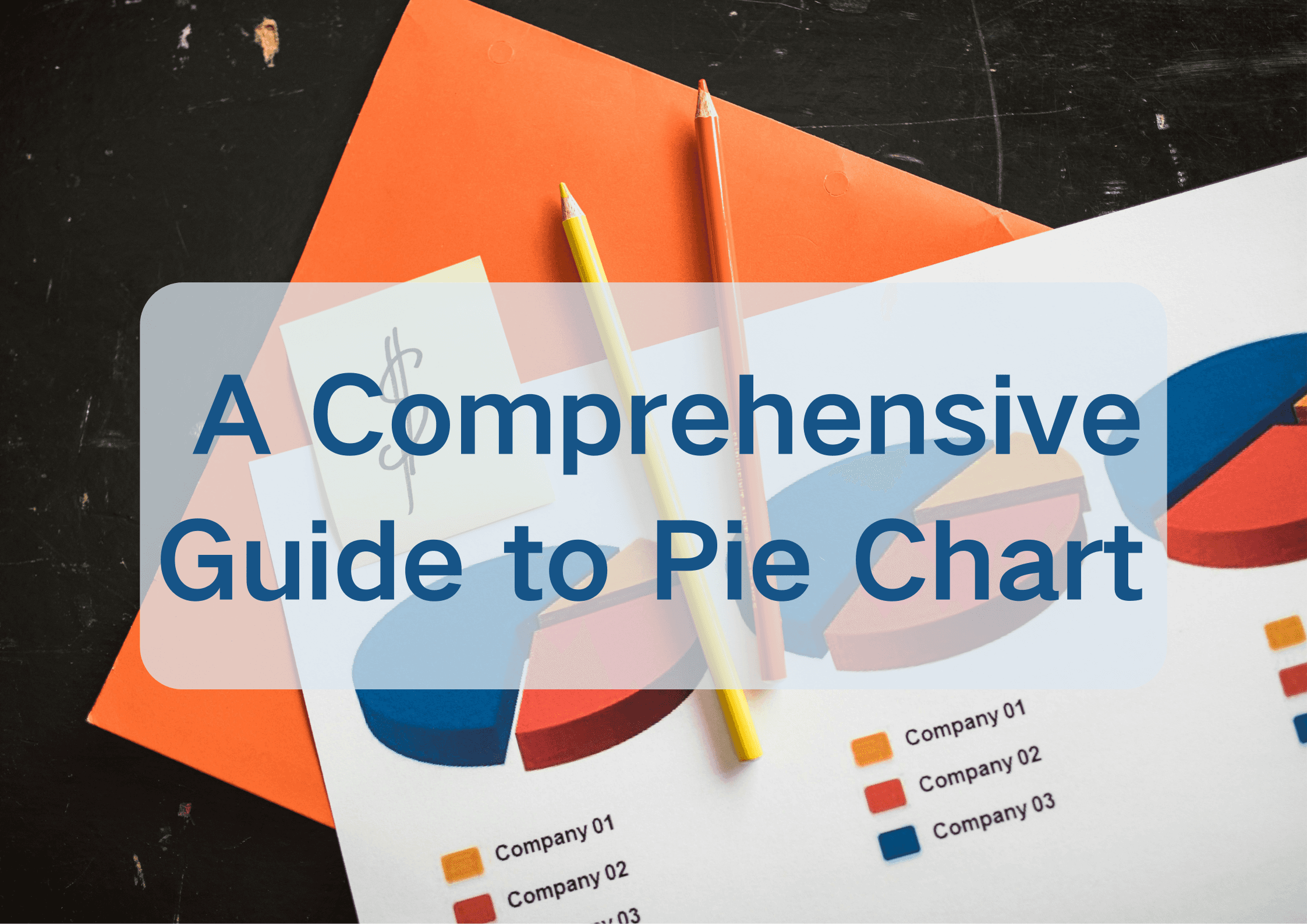 A Comprehensive Guide to Pie Charts: Types, Uses, Best Practices, and Tools