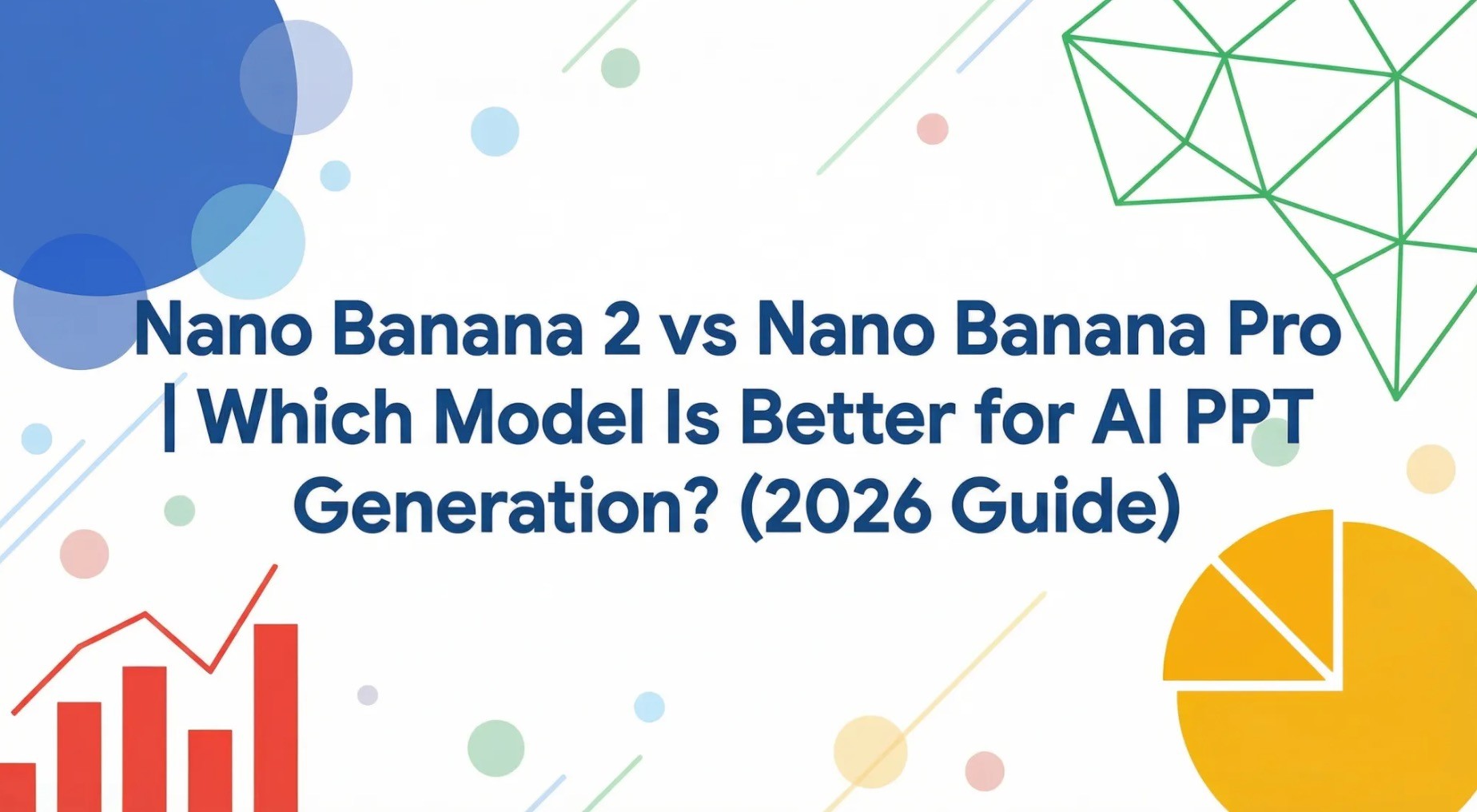 Nano Banana 2 vs Nano Banana Pro | Which Model Is Better for AI PPT Generation? (2026 Guide)