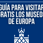 Guía para visitar gratis los Museos de Europa