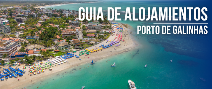 Porto de Galinhas: Guía de Alojamientos para Elegir la Zona Ideal