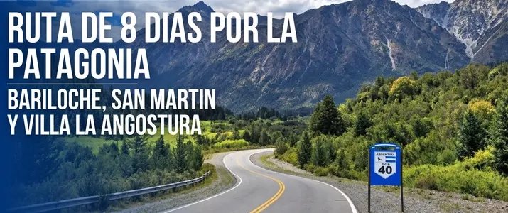 Bariloche, San Martín y Villa La Angostura en Auto: La Ruta de 8 Días Perfecta por la Patagonia