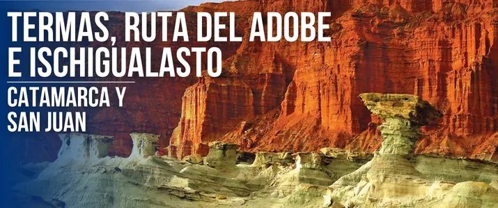 Termas de Fiambalá, Ruta del Adobe e Ischigualasto: el circuito imperdible entre Catamarca y San Juan