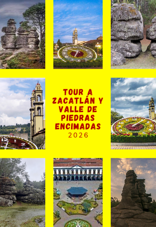 TOUR A ZACATLÁN Y VALLE DE PIEDRAS ENCIMADAS 2026
