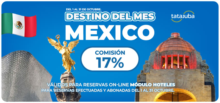 Destino del Mes: México – 17% de comisión (1 al 31 de Octubre)