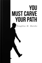 You Must Carve Your Path
