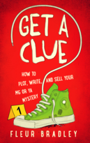 Get a Clue: How to Plot, Write, and Sell Your MG or YA Mystery