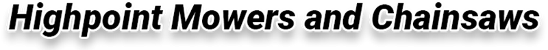 Highpoint Mowers and Chainsaws