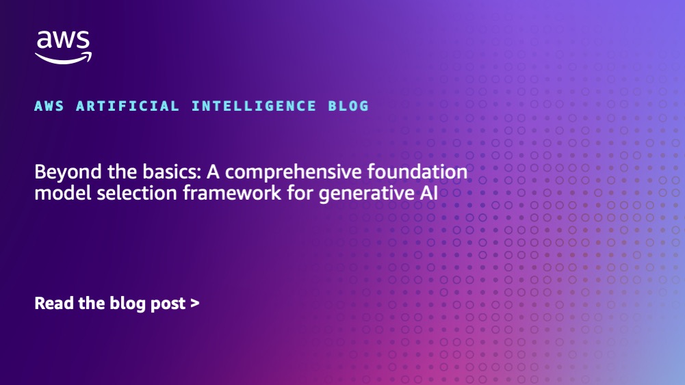A Comprehensive Bedrock Foundation Model Selection Framework for GenAI