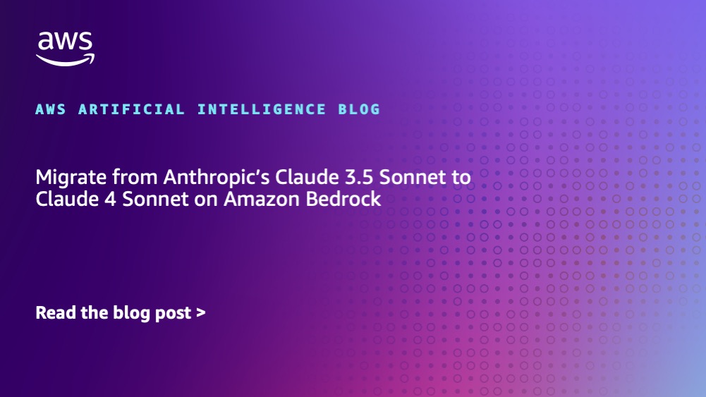 Migrate from Claude 3.5 Sonnet to Claude 4 Sonnet on Amazon Bedrock