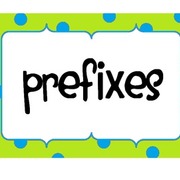 ELA: Prefixes