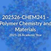 CHEM241 - Polymer Chemistry and Materials