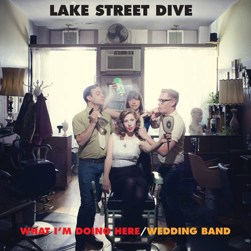 Lake Street Dive - What I'm Doing Here / Wedding Band [Vinyl Single]
