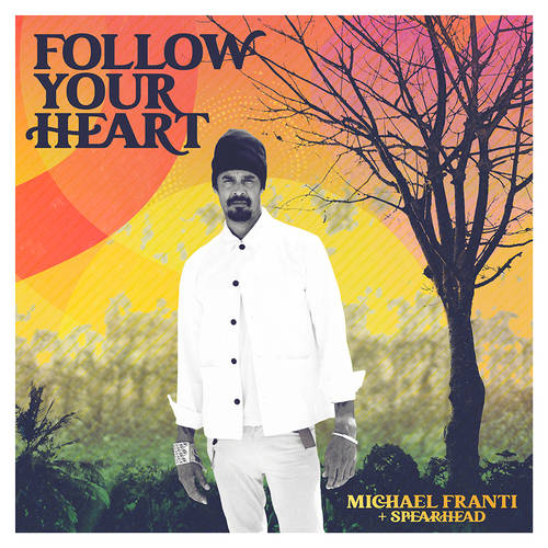 Michael Franti & Spearhead - Follow Your Heart [White LP]