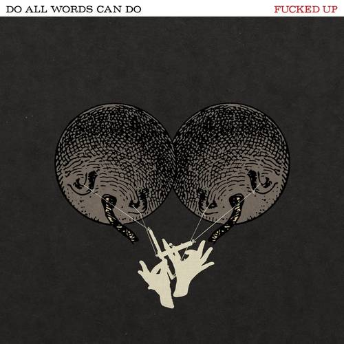 Fucked Up - Do All Words Can Do [LP]