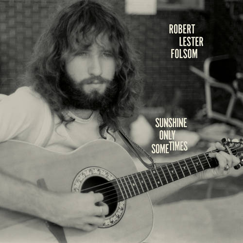 Robert Lester Folsom - Sunshine Only Sometimes: Archives Vol. 2, 1972�1975 [LP]