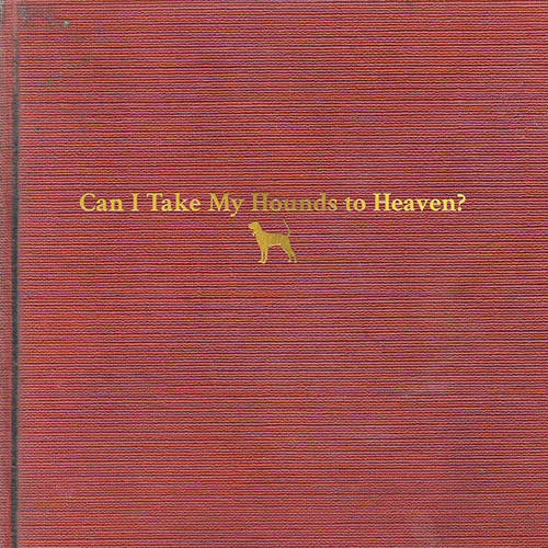Tyler Childers - Can I Take My Hounds To Heaven? [3CD]