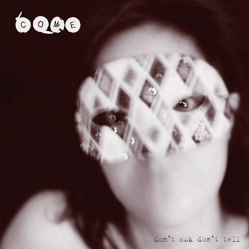 Come - Don�t Ask Don�t Tell: Expanded Edition