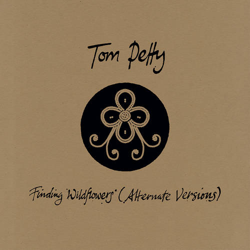 Tom Petty - Finding Wildflowers: Alternate Versions