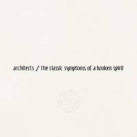 Architects - The Classic Symptoms Of A Broken Spirit