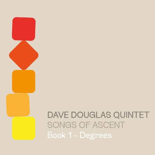 Dave Douglas - Songs of Ascent: Book 1 - Degrees