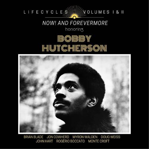 Brian Blade - LIFECYCLES Volumes 1 & 2 : Now! and Forever More Honoring Bobby Hutcherson