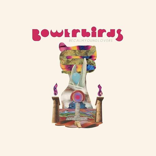 Bowerbirds - becalmyounglovers [LP]