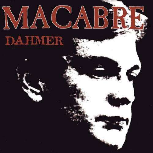 Macabre - Dahmer: Remastered