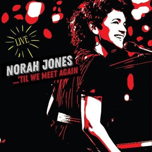 Norah Jones - �Til We Meet Again (Live) [LP]