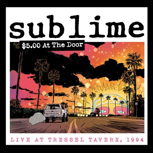 Sublime - $5 At The Door (Live At Tressel Tavern, 1994)