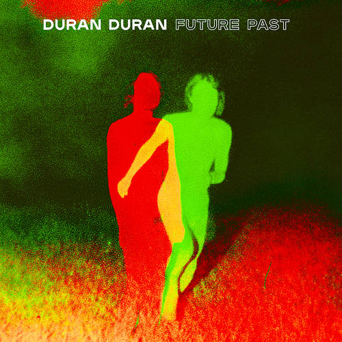 Duran Duran - FUTURE PAST [Deluxe]