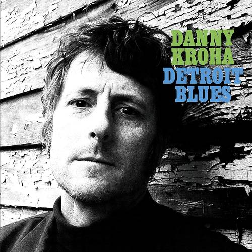 Danny Kroha - Detroit Blues [Indie Exclusive Limited Edition Turquoise LP]