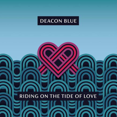Deacon Blue - Riding On The Tide Of Love