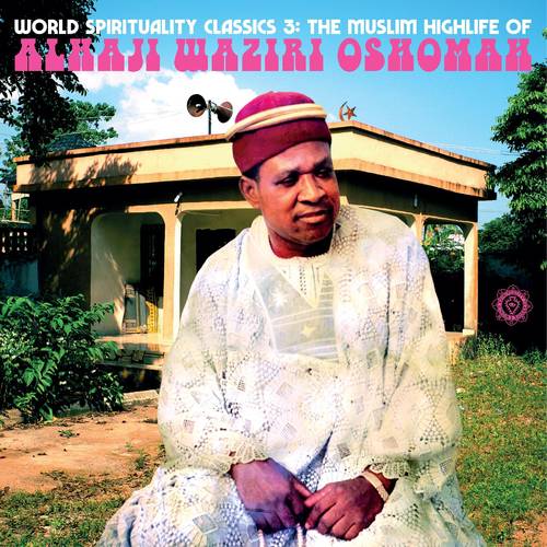Waziri Alhaji Oshomah - World Spirituality Classics 3: The Muslim Highlife of Alhaji Waziri Oshomah