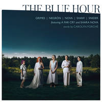 A Far Cry, Shara Nova, Rachel Grimes, Sarah Kirkland Snider, Ang�lica Negr�n, Caroline Shaw - The Blue Hour