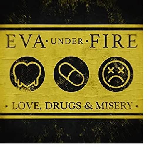 Eva Under Fire - Love, Drugs & Misery