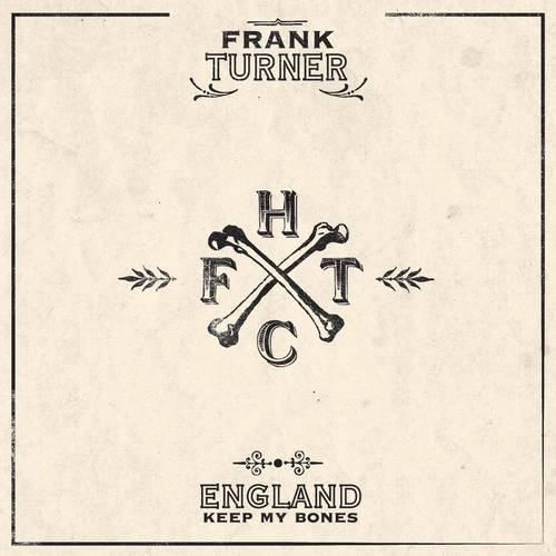 Frank Turner - England Keep My Bones: Tenth Anniversary Edition [2LP]
