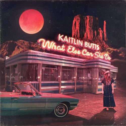 Kaitlin Butts - What Else Can She Do [LP]