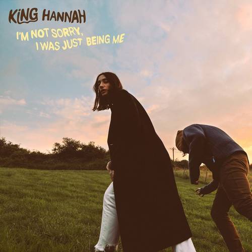 King Hannah - I�m Not Sorry, I Was Just Being Me [LP]