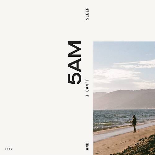 Kelz - 5 AM and I Can't Sleep